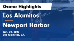 Los Alamitos  vs Newport Harbor  Game Highlights - Jan. 22, 2020