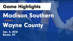 Madison Southern  vs Wayne County  Game Highlights - Jan. 5, 2018