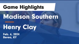 Madison Southern  vs Henry Clay  Game Highlights - Feb. 6, 2024
