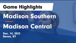 Madison Southern  vs Madison Central  Game Highlights - Dec. 14, 2023