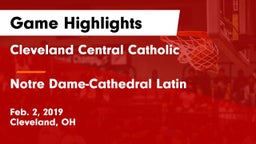 Cleveland Central Catholic vs Notre Dame-Cathedral Latin  Game Highlights - Feb. 2, 2019