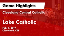 Cleveland Central Catholic vs Lake Catholic  Game Highlights - Feb. 9, 2019
