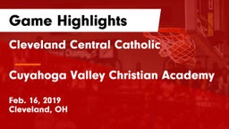Cleveland Central Catholic vs Cuyahoga Valley Christian Academy  Game Highlights - Feb. 16, 2019