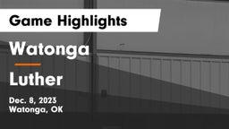 Watonga  vs Luther  Game Highlights - Dec. 8, 2023