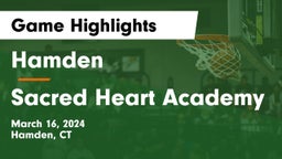 Hamden  vs Sacred Heart Academy Game Highlights - March 16, 2024