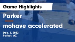 Parker  vs mohave accelerated Game Highlights - Dec. 6, 2022