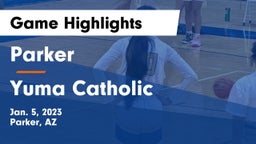 Parker  vs Yuma Catholic  Game Highlights - Jan. 5, 2023