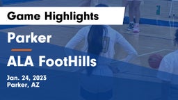 Parker  vs ALA FootHills Game Highlights - Jan. 24, 2023