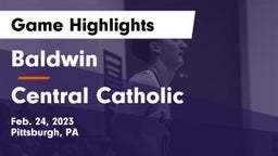 Baldwin  vs Central Catholic  Game Highlights - Feb. 24, 2023
