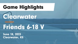 Clearwater  vs Friends 6-18 V Game Highlights - June 18, 2023