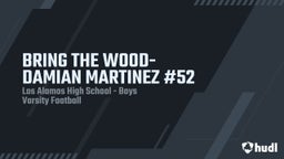 Los Alamos football highlights BRING THE WOOD- DAMIAN MARTINEZ #52
