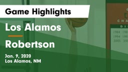 Los Alamos  vs Robertson  Game Highlights - Jan. 9, 2020