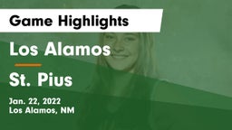 Los Alamos  vs St. Pius  Game Highlights - Jan. 22, 2022