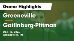 Greeneville  vs Gatlinburg-Pittman  Game Highlights - Dec. 18, 2023