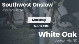 Matchup: Southwest Onslow Hig vs. White Oak  2016