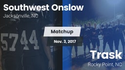 Matchup: Southwest Onslow Hig vs. Trask  2017