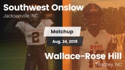 Matchup: Southwest Onslow Hig vs. Wallace-Rose Hill  2018