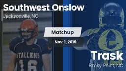 Matchup: Southwest Onslow Hig vs. Trask  2019