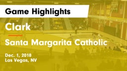 Clark  vs Santa Margarita Catholic  Game Highlights - Dec. 1, 2018