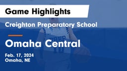 Creighton Preparatory School vs Omaha Central  Game Highlights - Feb. 17, 2024