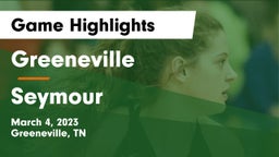 Greeneville  vs Seymour  Game Highlights - March 4, 2023