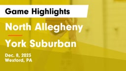 North Allegheny  vs York Suburban  Game Highlights - Dec. 8, 2023