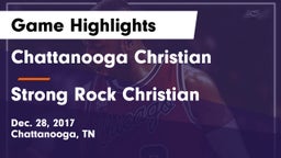 Chattanooga Christian  vs Strong Rock Christian  Game Highlights - Dec. 28, 2017