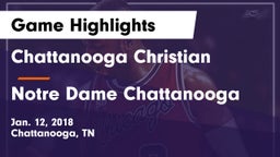 Chattanooga Christian  vs Notre Dame Chattanooga Game Highlights - Jan. 12, 2018