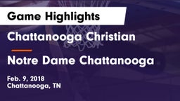 Chattanooga Christian  vs Notre Dame Chattanooga Game Highlights - Feb. 9, 2018