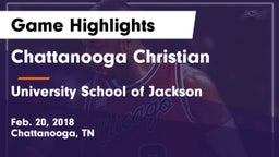 Chattanooga Christian  vs University School of Jackson Game Highlights - Feb. 20, 2018
