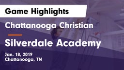Chattanooga Christian  vs Silverdale Academy  Game Highlights - Jan. 18, 2019