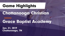 Chattanooga Christian  vs Grace Baptist Academy Game Highlights - Jan. 31, 2019
