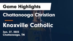 Chattanooga Christian  vs Knoxville Catholic  Game Highlights - Jan. 27, 2023