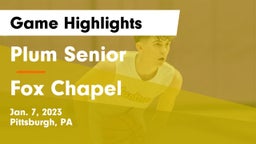 Plum Senior  vs Fox Chapel  Game Highlights - Jan. 7, 2023