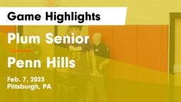 Plum Senior  vs Penn Hills  Game Highlights - Feb. 7, 2023