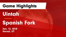 Uintah  vs Spanish Fork Game Highlights - Jan. 12, 2018