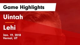 Uintah  vs Lehi  Game Highlights - Jan. 19, 2018
