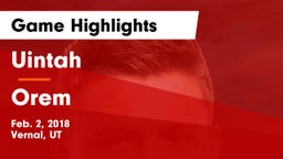 Uintah  vs Orem  Game Highlights - Feb. 2, 2018