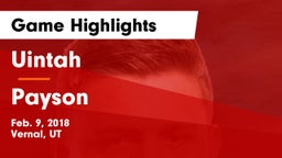 Uintah  vs Payson  Game Highlights - Feb. 9, 2018