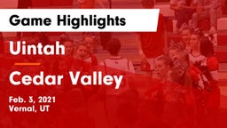 Uintah  vs Cedar Valley  Game Highlights - Feb. 3, 2021