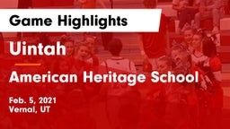 Uintah  vs American Heritage School Game Highlights - Feb. 5, 2021