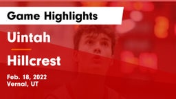 Uintah  vs Hillcrest   Game Highlights - Feb. 18, 2022