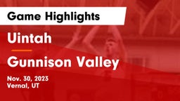 Uintah  vs Gunnison Valley  Game Highlights - Nov. 30, 2023