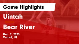 Uintah  vs Bear River  Game Highlights - Dec. 2, 2023