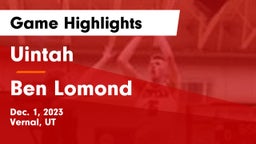 Uintah  vs Ben Lomond  Game Highlights - Dec. 1, 2023