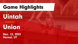 Uintah  vs Union  Game Highlights - Dec. 12, 2023