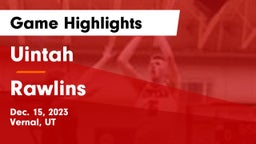 Uintah  vs Rawlins  Game Highlights - Dec. 15, 2023