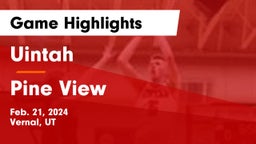 Uintah  vs Pine View  Game Highlights - Feb. 21, 2024