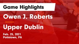 Owen J. Roberts  vs Upper Dublin  Game Highlights - Feb. 25, 2021