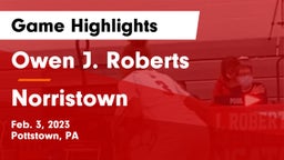 Owen J. Roberts  vs Norristown Game Highlights - Feb. 3, 2023